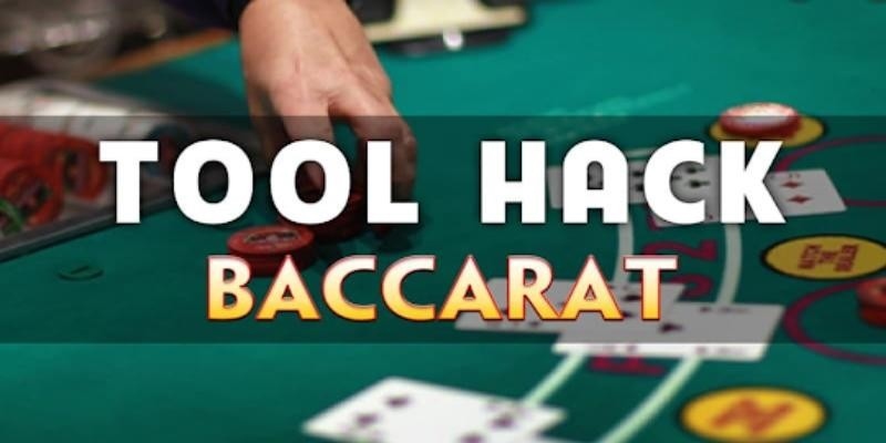 Giải thích tool hack Baccarat là gì?