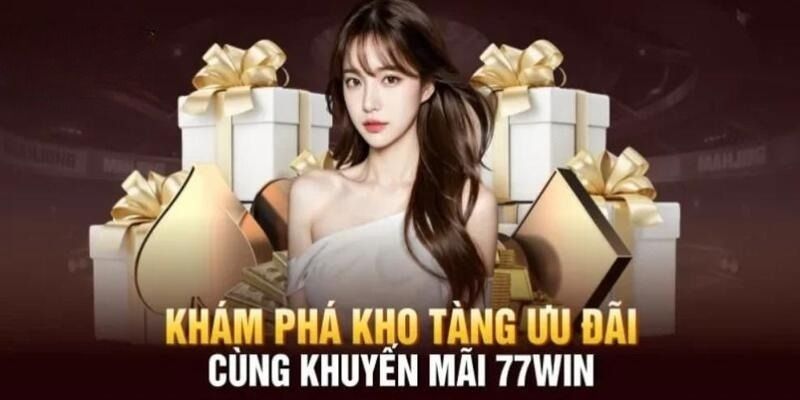  Tổng hợp khuyến mãi 77win cho các bạn hội viên